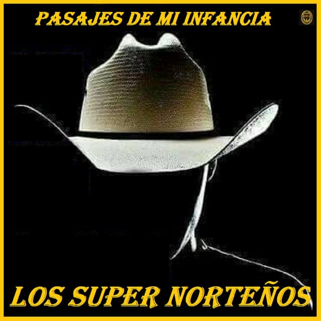 Pasajes De Mi Infancia - Los Super Norteños