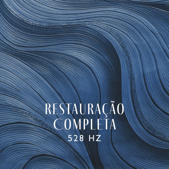 Restauração Completa: 528 Hz Frequência dos Milagres, Música para Meditação Profunda e Exercícios de Ioga - Meditação e Espiritualidade Musica Academia
