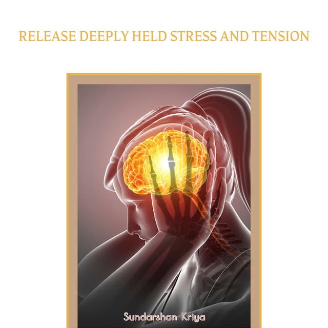 Release Deeply Held Stress and Tension - Sundarshan Kriya