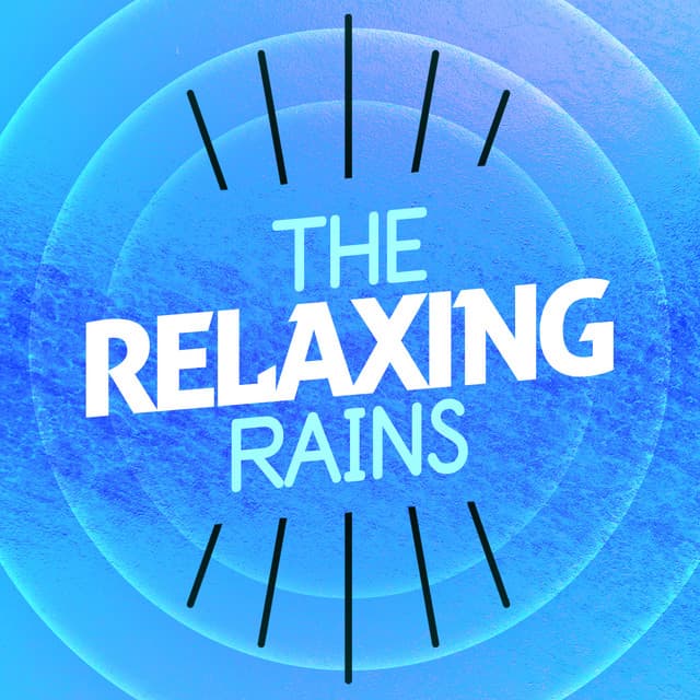 The Relaxing Rains - The Relaxing Sounds of Water