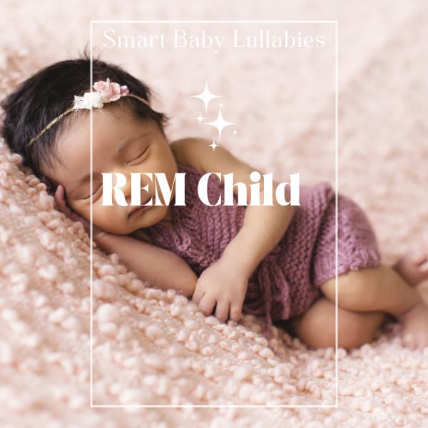 1 REM Child - Smart Baby Lullabies