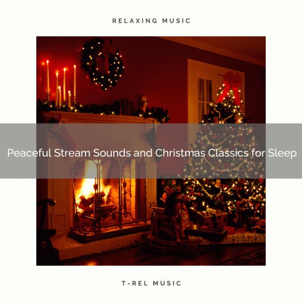 Peaceful Stream Sounds and Christmas Classics for Sleep - Water Soundscapes