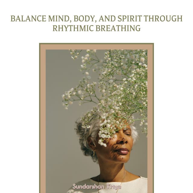 Balance Mind, Body, and Spirit Through Rhythmic Breathing - Sundarshan Kriya