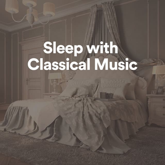 Sleep with Classical Music - Classical Chillout