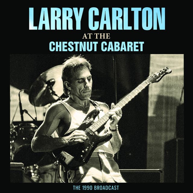 At The Chestnut Cabaret - Larry Carlton