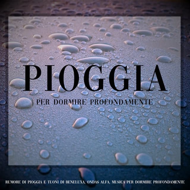 Pioggia per Dormire Profondamente - Rumore di Pioggia e Tuoni di Beneluxa
