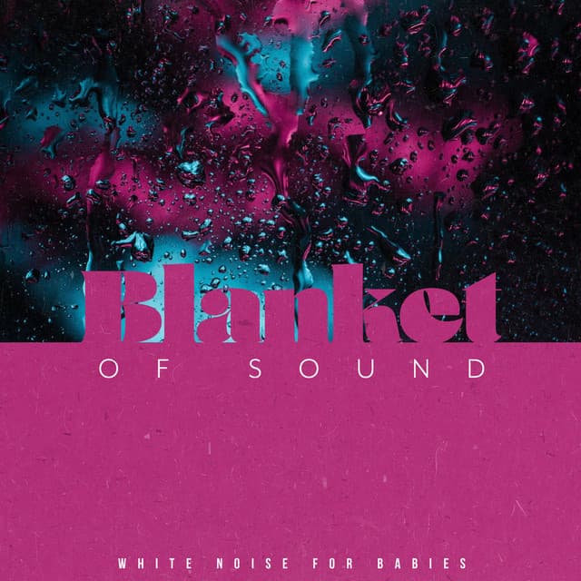 Blanket of Sound - White Noise for Babies