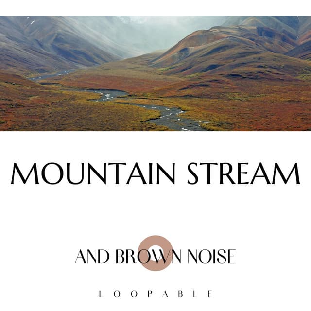Mountain Stream and Brown Noise, Loopable - Water Sounds