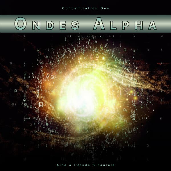 Concentration Des Ondes Alpha : Aide à l'étude Binaurale - Ondes Alpha