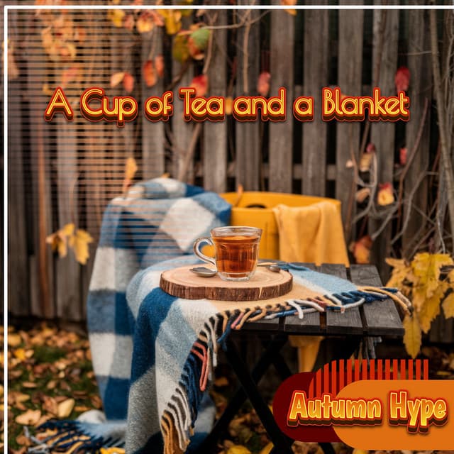 A Cup of Tea and a Blanket - Autumn Hype