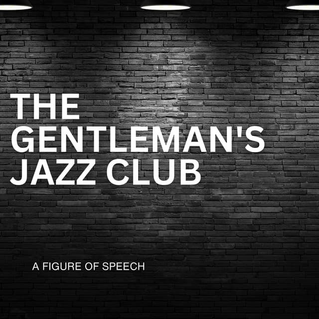 A Figure Of Speech - The Gentleman's Jazz Club