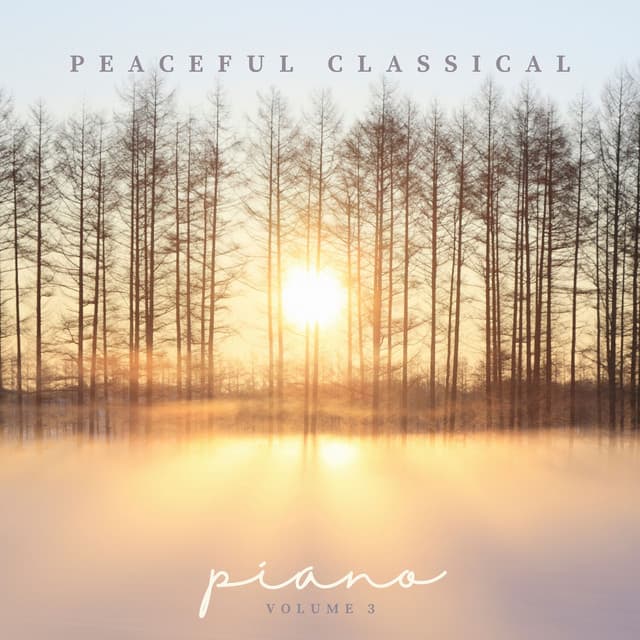 Peaceful Classical Piano: Volume III - Frédéric Chopin