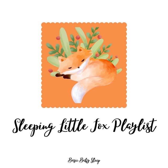 Sleeping Little Fox Playlist - Basic Baby Sleep