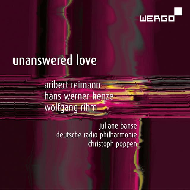 Reimann, Henze & Rihm: Unanswered Love - Juliane Banse