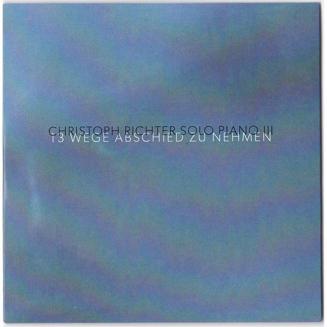 Solo Piano III: 13 Wege Abschied zu nehmen - Christoph Richter
