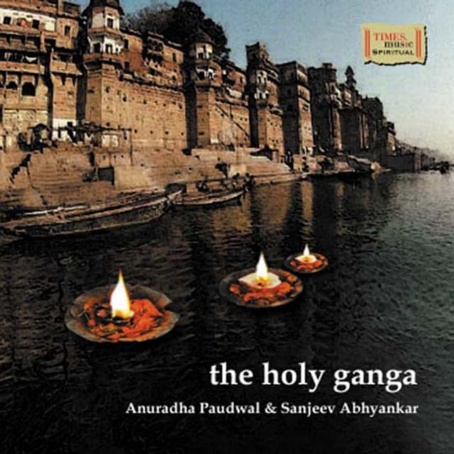 The Holy Ganga - Anuradha Paudwal