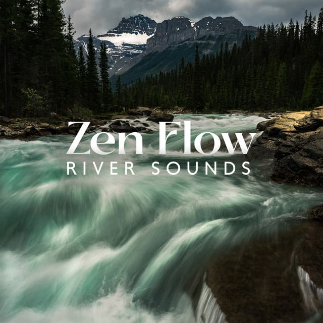 Zen Flow: River Sounds - Zoe River