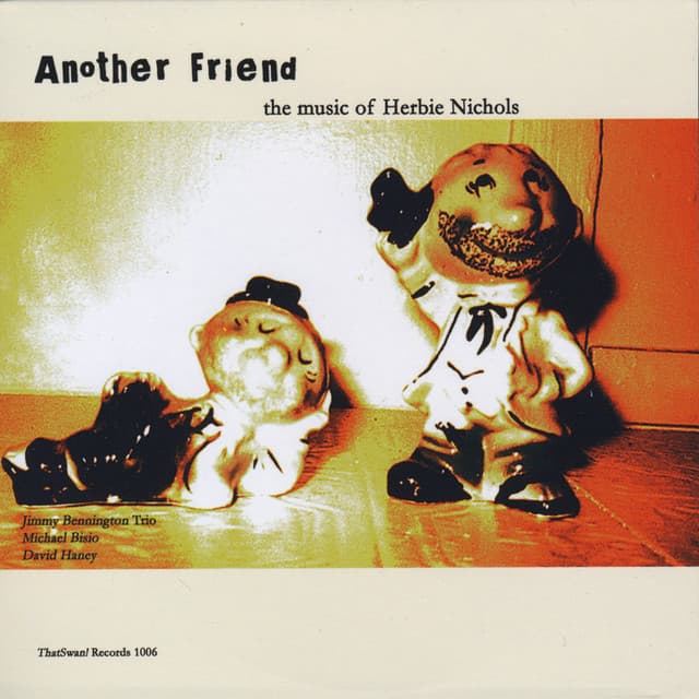 Another Friend: The Music Of Herbie Nichols - Jimmy Bennington
