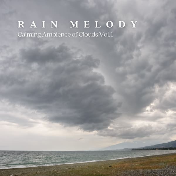 RAIN Melody: Calming Ambience of Clouds Vol. 1 - The Natural Healing