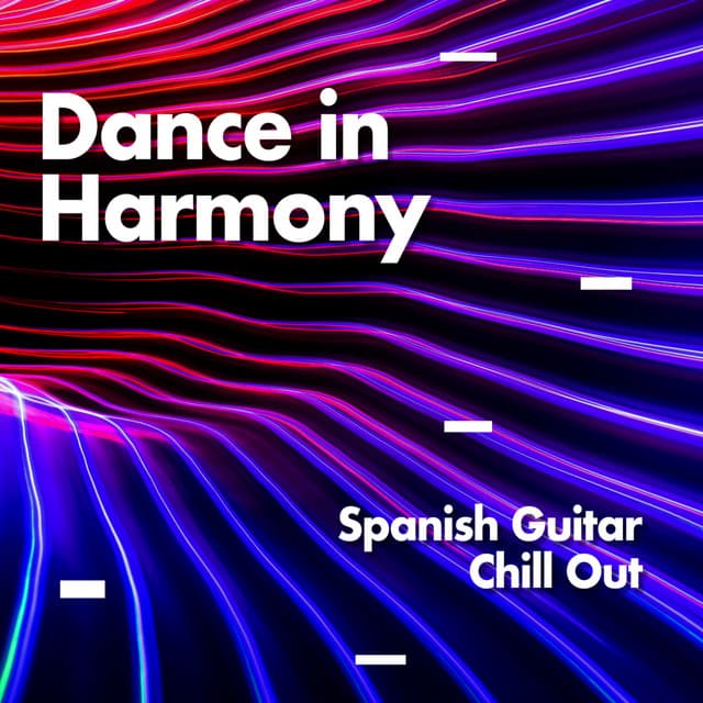 Dance In Harmony - Spanish Guitar Chill Out
