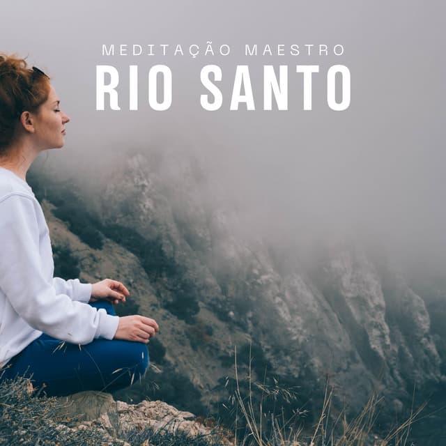 Rio Santo: Meditação Mindfulness - Meditação Maestro
