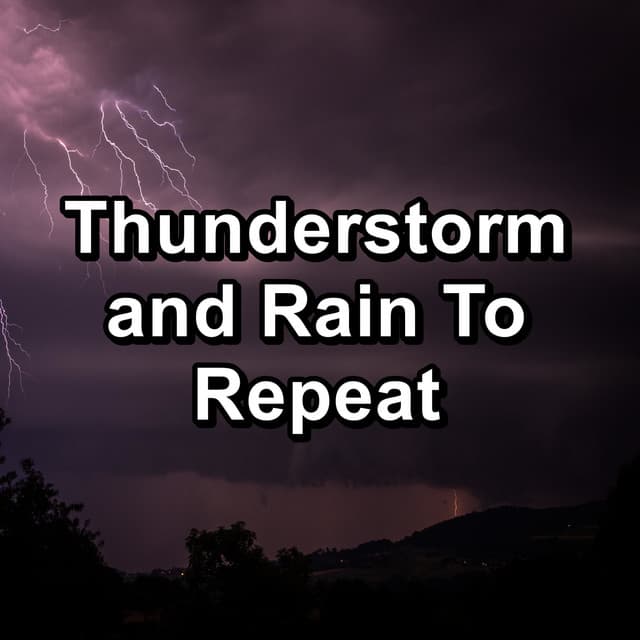 Thunderstorm and Rain To Repeat - Thunderstorm