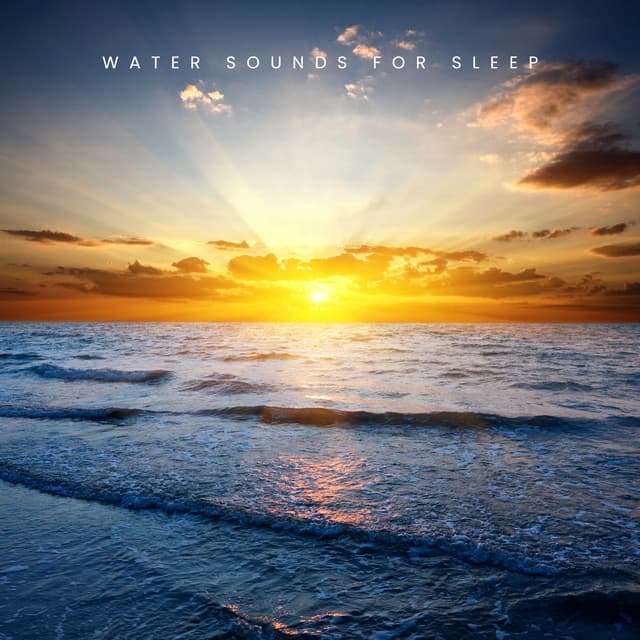 Water Sounds for Sleep: Lullaby Instrumental, Relaxation Techniques for Calmness, Sleep Help with Bedtime Routine - Natural Sounds Music Academy