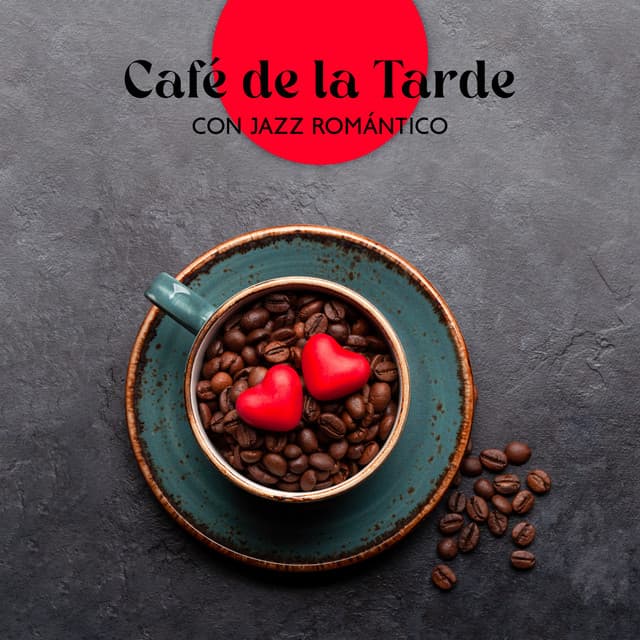 Café de la Tarde con Jazz Romántico - Jazz Romántico