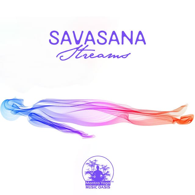 Savasana Streams: Yoga Music with Healing Water Flow for Deep Wakeful Sleep, Calm the Nervous System - Mantra Yoga Music Oasis