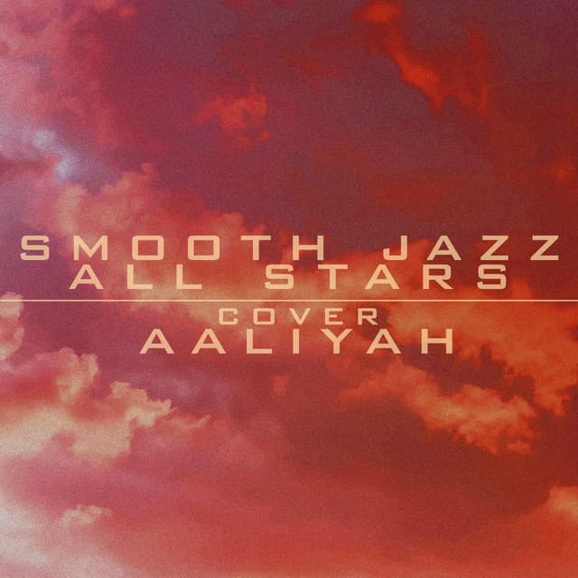 Smooth Jazz All Stars Cover Aaliyah - Smooth Jazz All Stars