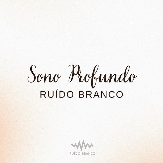 Sono Profundo: Ruído Branco - Ruído Branco