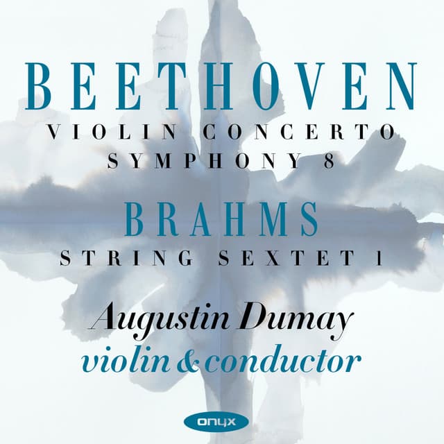 Beethoven: Violin Concerto, Symphony No.8 & Brahms: Sextet - Augustin Dumay