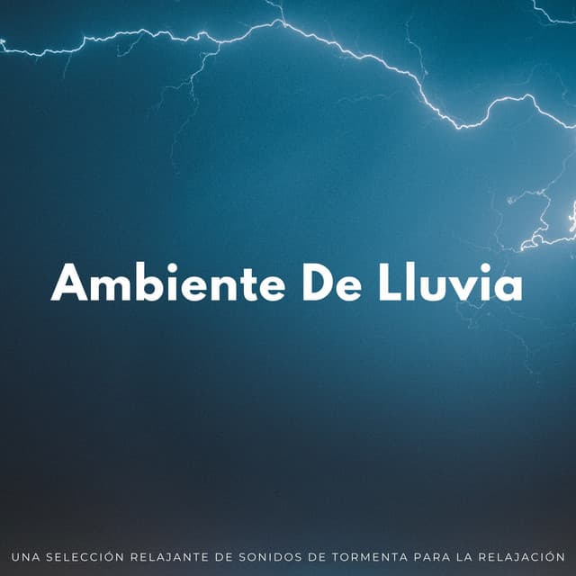 Ambiente De Lluvia: Una Selección Relajante De Sonidos De Tormenta Para La Relajación - Tormentas eléctricas y sonidos de tormenta de lluvia
