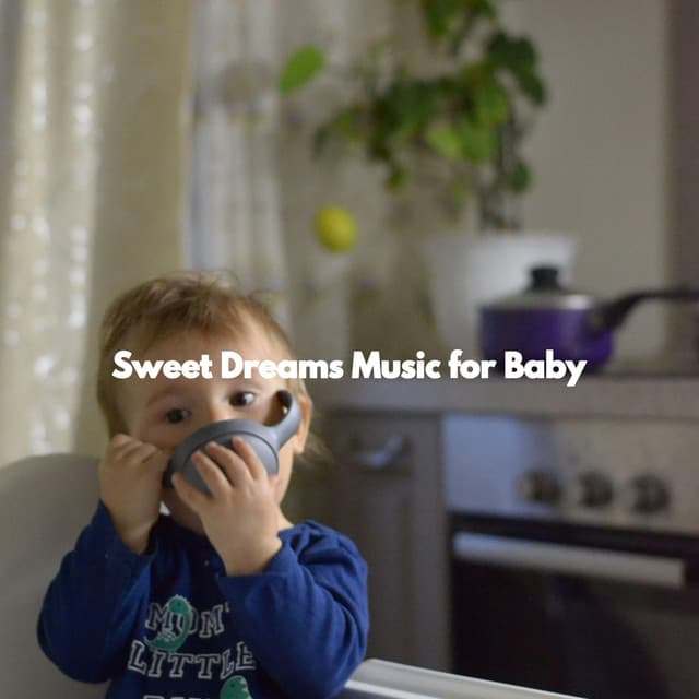 Sweet Dreams Music for Baby - Lullabyes