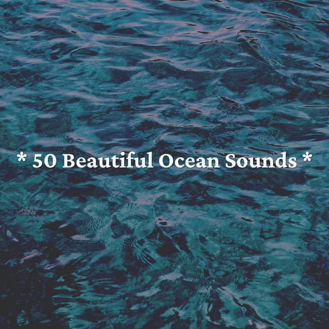 * 50 Beautiful Ocean Sounds * - Ocean Sounds