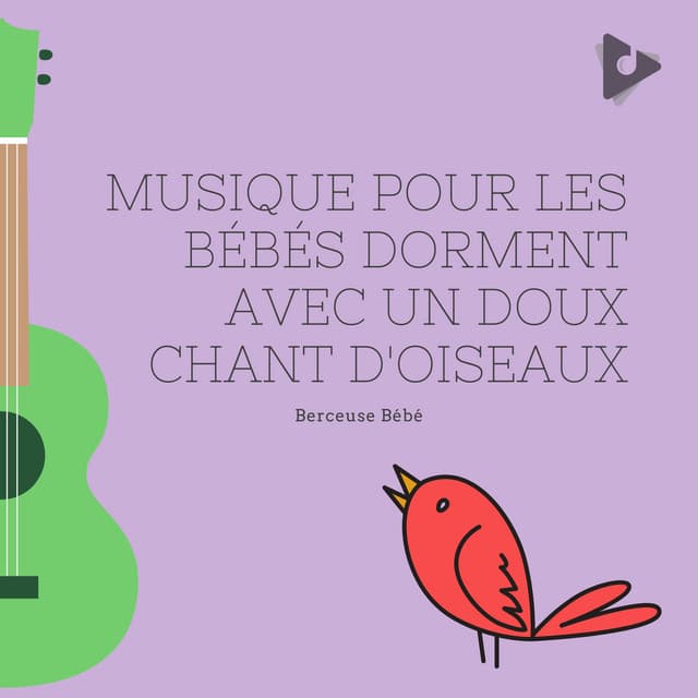 Musique pour les Bébés Dorment avec un Doux Chant d'Oiseaux - Berceuse bébé