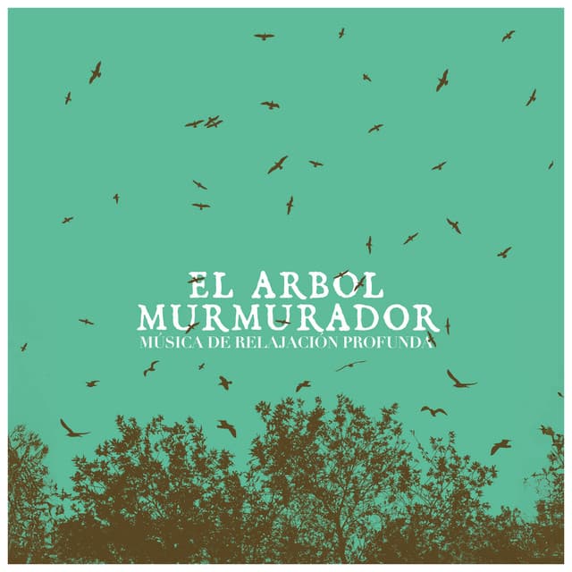 El Arbol Murmurador - Música de relajación profunda