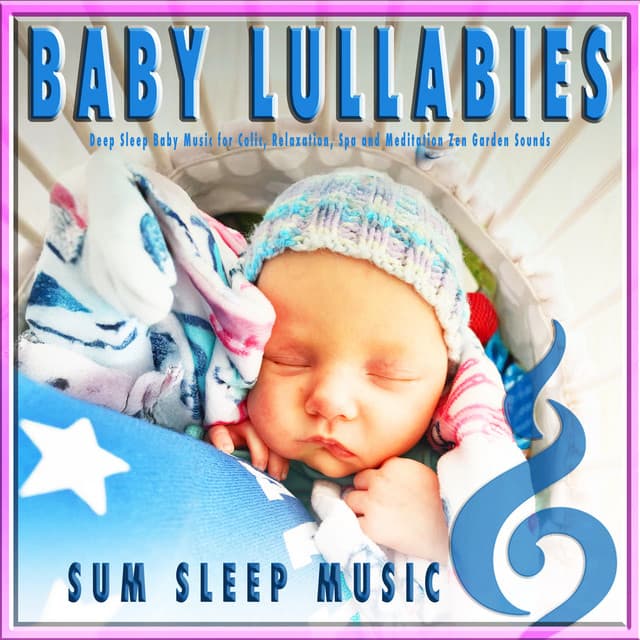 Baby Lullabies: Deep Sleep Baby Music for Colic, Relaxation, Spa and Meditation Zen Garden Sounds - Sum Sleep Music