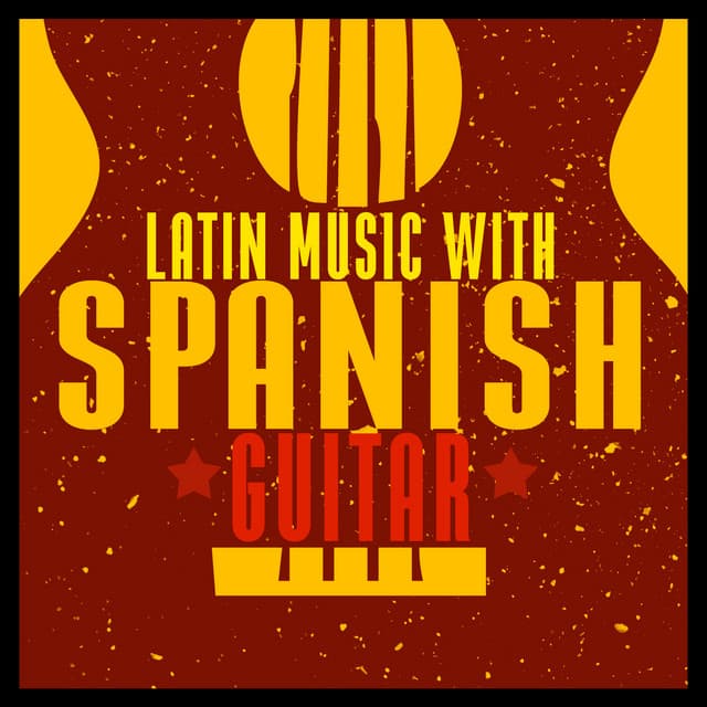 Latin Music with Spanish Guitar - Spanish Latino Rumba Sound