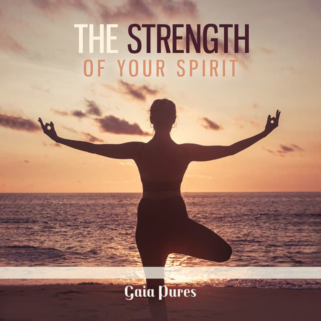 The Strength of Your Spirit - Gaia Pures