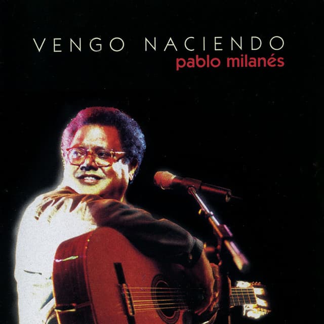 Vengo Naciendo - Pablo Milanés