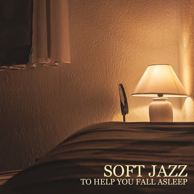 Soft Jazz to Help You Fall Asleep – Relaxing Instrumental Background for Rest & Stress Relief, Bedtime Music, Gentle Jazz for Sleeping Soundly - Relaxing 'n' Smooth Jazz