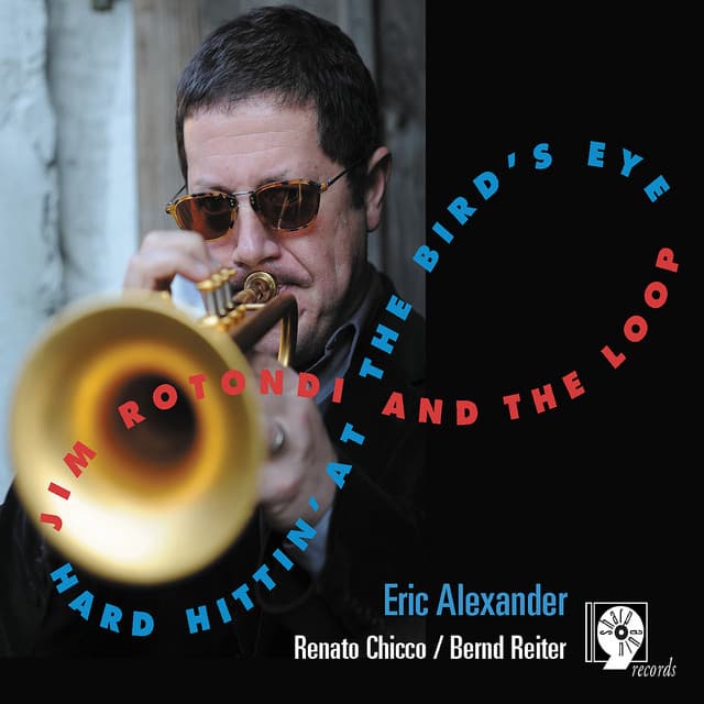 Hard Hittin' at the Bird's Eye - Jim Rotondi