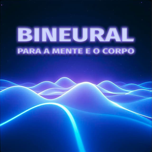 Bineural, Para a Mente e o Corpo - Meditação Alfa