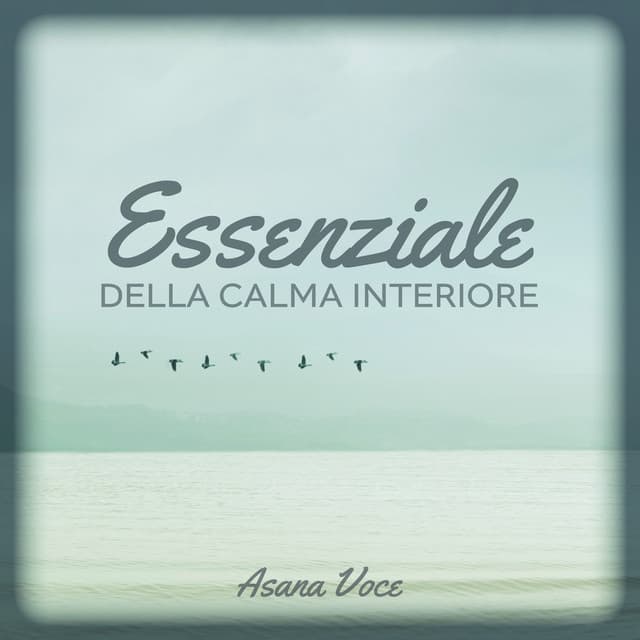 Essenziale della calma interiore - Asana Voce