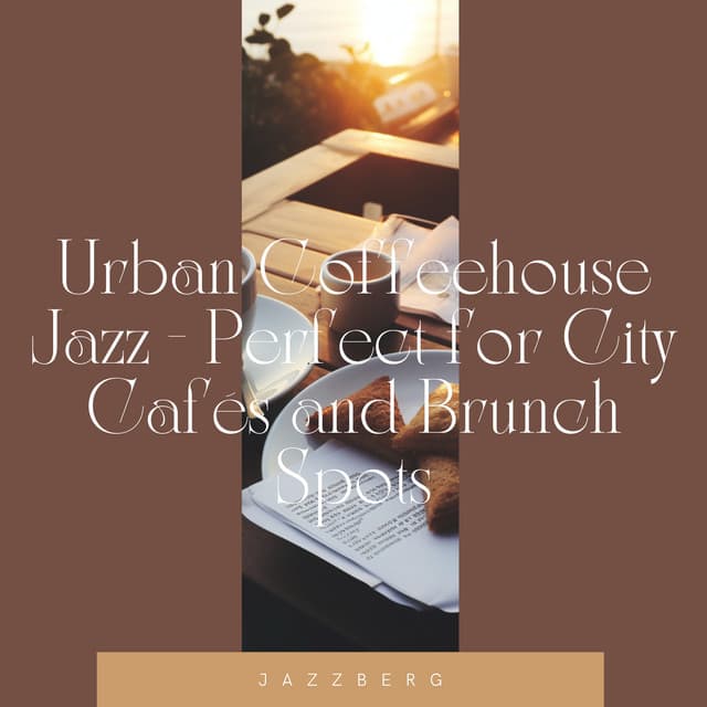 Urban Coffeehouse Jazz - Perfect for City Cafés and Brunch Spots - Jazzberg