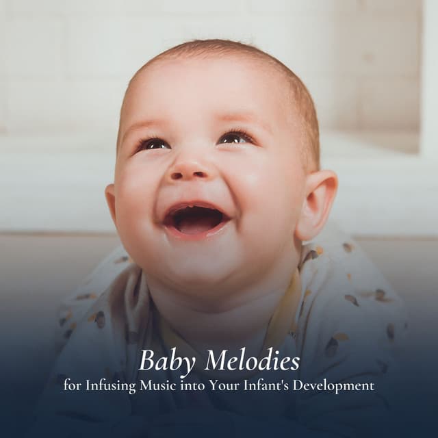 Baby Melodies for Infusing Music into Your Infant's Development - MÚSICA PARA NIÑOS