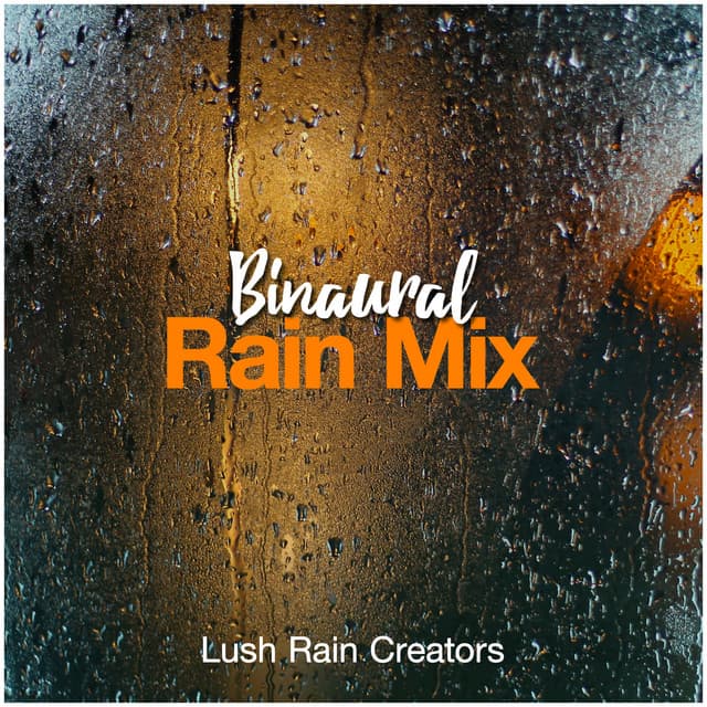 Binaural Rain Mix - Lush Rain Creators