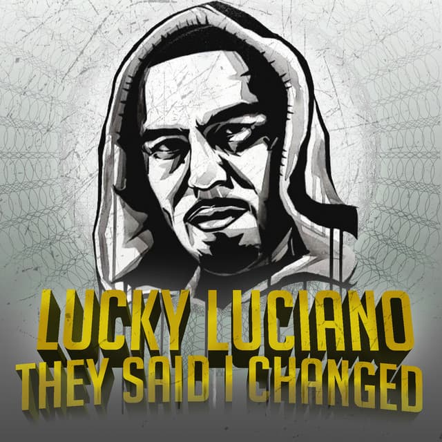 They Said I Changed - Lucky Luciano