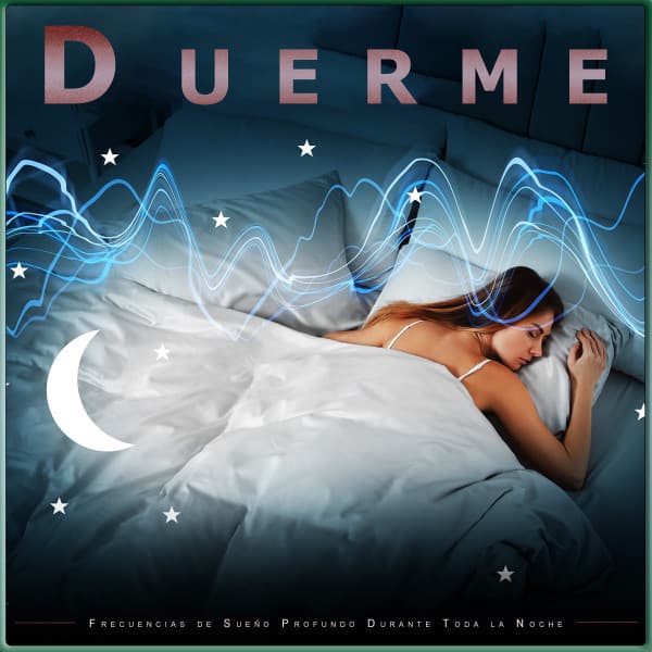 Duerme: Frecuencias de Sueño Profundo Durante Toda la Noche - Sueño Profundo Relajante